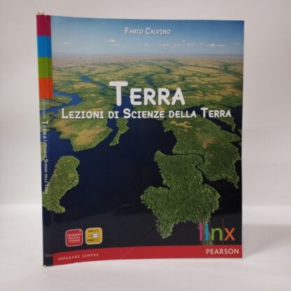 Terra. Lezioni di scienze della terra. Fabio Calvino. Linx, 2010.