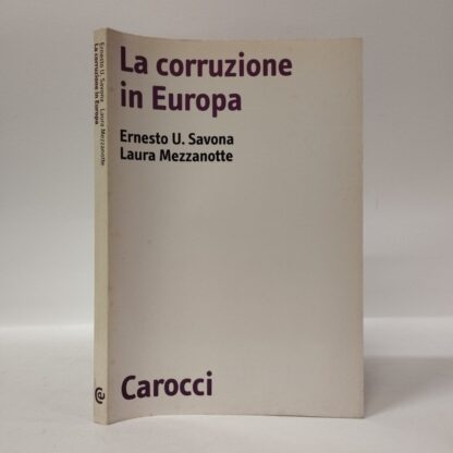 La corruzione in Europa. Ernesto U. Savona, Laura Mezzanotte. Carocci, 1998.