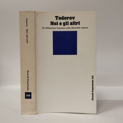 Noi e gli altri. La riflessione francese sulla diversità umana. Tzvetan Todorov. Einaudi, 1991.