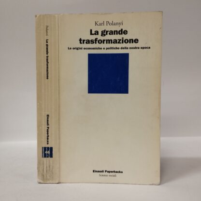 La grande trasformazione. Le origini economiche e politiche della nostra epoca. Karl Polanyi. Einaudi, 1993.