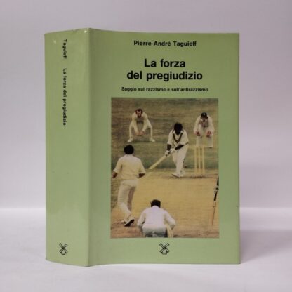 La forza del pregiudizio. Saggio sul razzismo e sull'antirazzismo. Pierre-André Taguieff. Mulino, 1994.