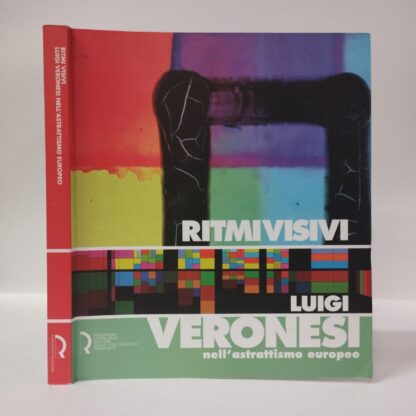 Ritmi visivi. Luigi Veronesi nell'astrattismo europeo. Paolo Bolpagni, Andreina Di Brino, Chiara Savettieri (a cura di). Fondazione Centro Ragghianti, 2001.