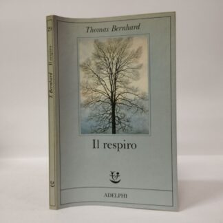 Il respiro. Una decisione. Thomas Bernhard. Adelphi, 1989.