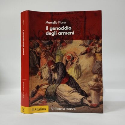 Il genocidio degli armeni. Marcello Flores. Mulino, 2006.