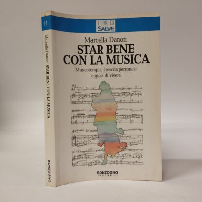 Star bene con la musica. Musicoterapia, crescita personale e gioia di vivere. Marcella Danon. Sonzogno, 1997.