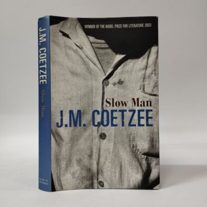 Slow Man. J.M. Coetzee. Secker & Warburg, 2005.