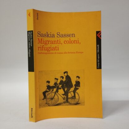 Migranti, coloni, rifugiati. Dall'emigrazione di massa alla fortezza d'Europa. Saskia Sassen. Feltrinelli, 1999.