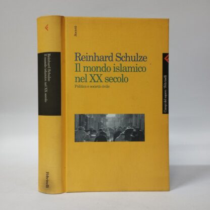 Il mondo islamico nel XX secolo. Politica e società civile. Reinhard Schulze. Feltrinelli, 1998.