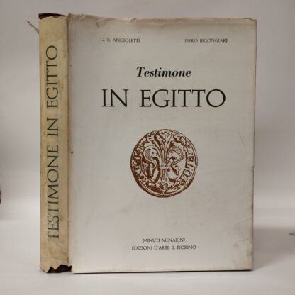 Testimone in Egitto. Angioletti G.B.,  Bigongiari Piero. Edizioni d'Arte il Fiorino, 1958.