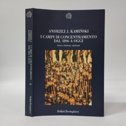 I campi di concentramento dal 1896 a oggi. Storia, funzioni, tipologia. Andrzej Jozef Kaminski. Bollati Boringhieri, 1997.