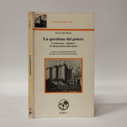 La questione del potere. L'uomo non-violento e la sua presenza nella storia. Paul Ricoeur. Marco, 1992.