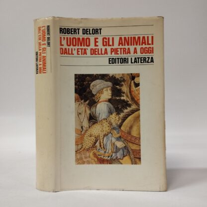 L'uomo e gli animali dall'età della pietra a oggi. Robert Delort. Laterza, 1987.