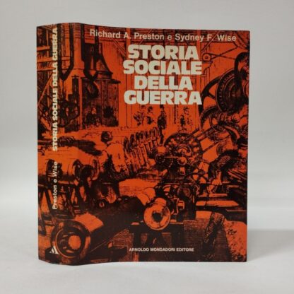 Storia sociale della guerra. Richard A. Preston, Sydney F. Wise. Mondadori, 1973.