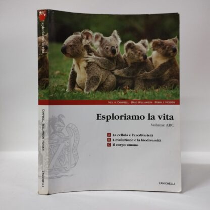 Esploriamo la vita. Volume ABC. (A. La cellula e l'eredietarietà. B. L'evoluzione e la biodiversità. C. Il corpo umano). N. A. Campbell, B. Williamson, R. J. Heyden. Zanichelli, 2007.