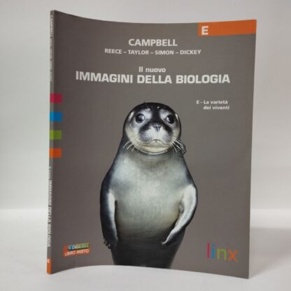 Il nuovo immagini della biologia. Vol. E: La varietà dei viventi. Per le Scuole superiori. Neil A. Campbell, Jane B. Reece, Martha R. Taylor, Eric J. Simon, Jean L. Dickey. Linx, 2010.