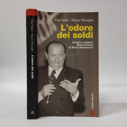 L'odore dei soldi. Origini e misteri delle fortune di Silvio Berlusconi. Veltri, Elio, Travaglio Marco. Editori Riuniti, 2001.