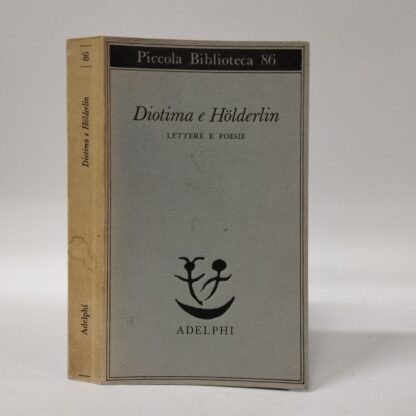 Diotima e Holderlin. Lettere e poesie. Enzo Mandruzzato. Adelphi, 1979.