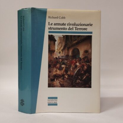 Le armate rivoluzionarie strumento del terrore nei dipartimenti Aprile 1793-Floreale anno II. Richard Cobb. Sansoni, 1991.