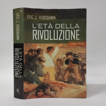 L'età della rivoluzione (1789-1848). Eric J. Hobsbawm. Rizzoli, 1999.