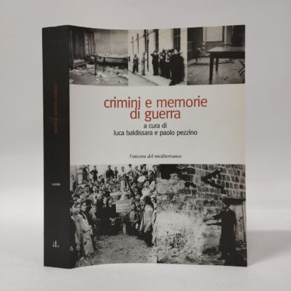 Crimini e memorie di guerra. L. Baldissara, P. Pezzino (a cura di). L'Ancora del Mediterraneo, 2004.