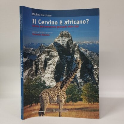 Il cervino è Africano? storia dell'evoluzione geologica delle Alpi. Michel Marthaler. Eventi & Progetti, 2010.