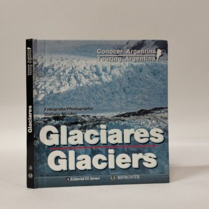 Glaciares / Glaciers. Gonzalo Monterroso. Editorial El Ateneo, 2000.