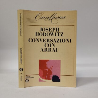 Conversazione con Arrau. Joseph Horowitz. Mondadori, 1984.