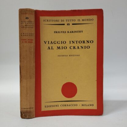 Viaggio intorno al mio cranio. Karinthy Frigyes. Corbaccio, 1939.