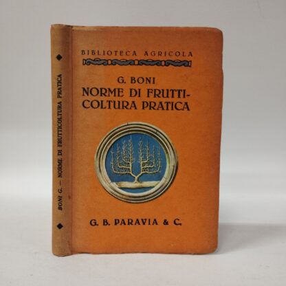 Norme di frutticoltura pratica (per gli agricoltori). Boni G.. Paravia, 1932.