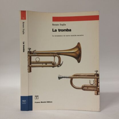 La tromba. Lo strumento e le nuove tecniche esecutive. Renato Soglia. Muzzio, 1991.