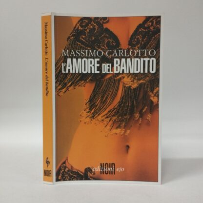 L'amore del bandito. Carlotto Massimo. E/O, 2009.