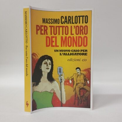 Per tutto l'oro del mondo. Carlotto Massimo. E/O, 2015.