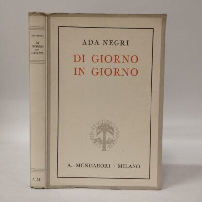 Di giorno in giorno. Prose. Ada Negri. Mondadori, 1940.