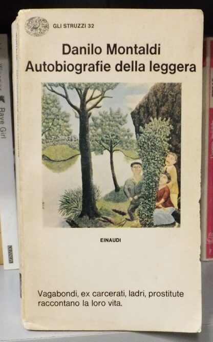 Autobiografie della leggera. Vagabondi, ex carcerati, ladri, prostitute raccontano la loro vita. DANILO MONTALDI. Einaudi, 1972.